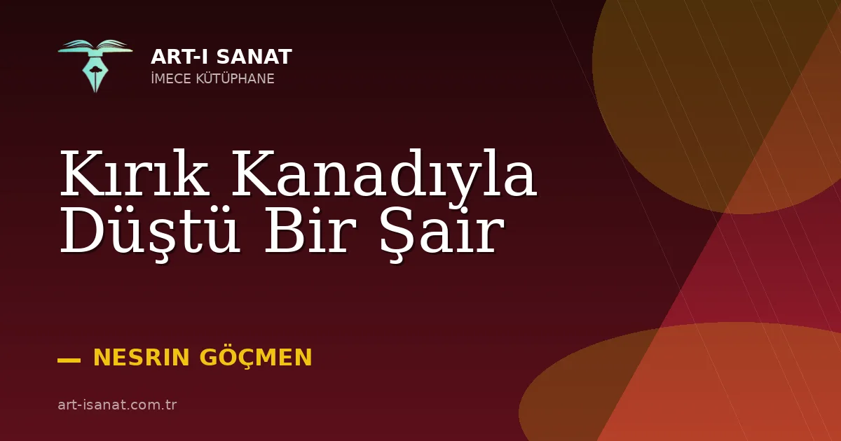 Kırık Kanadıyla Düştü Bir Şair