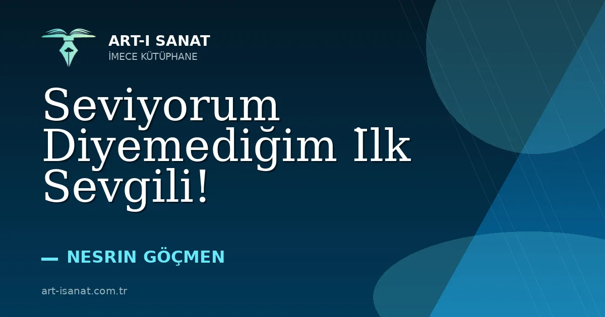 Seviyorum Diyemediğim İlk Sevgili!