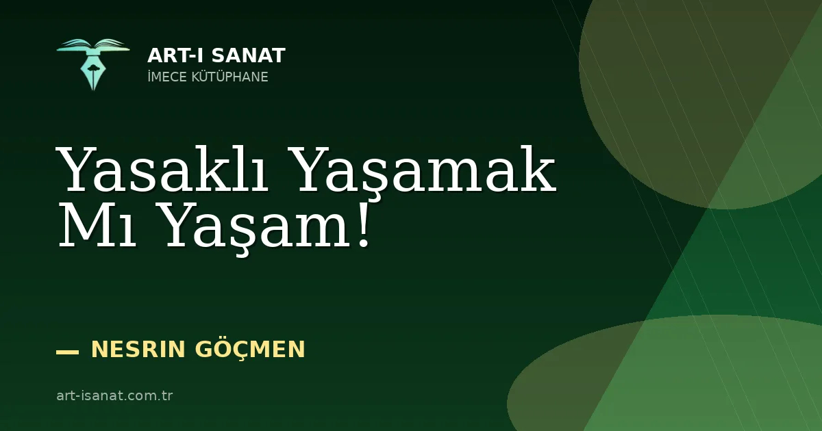 Yasaklı Yaşamak Mı Yaşam!