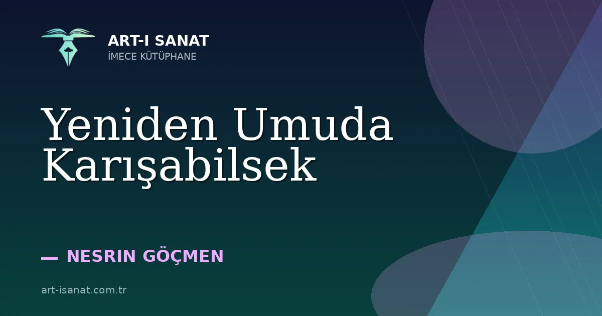 Yeniden Umuda Karışabilsek