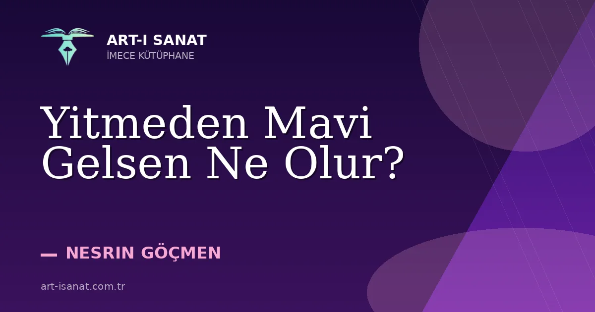 Yitmeden Mavi Gelsen Ne Olur?