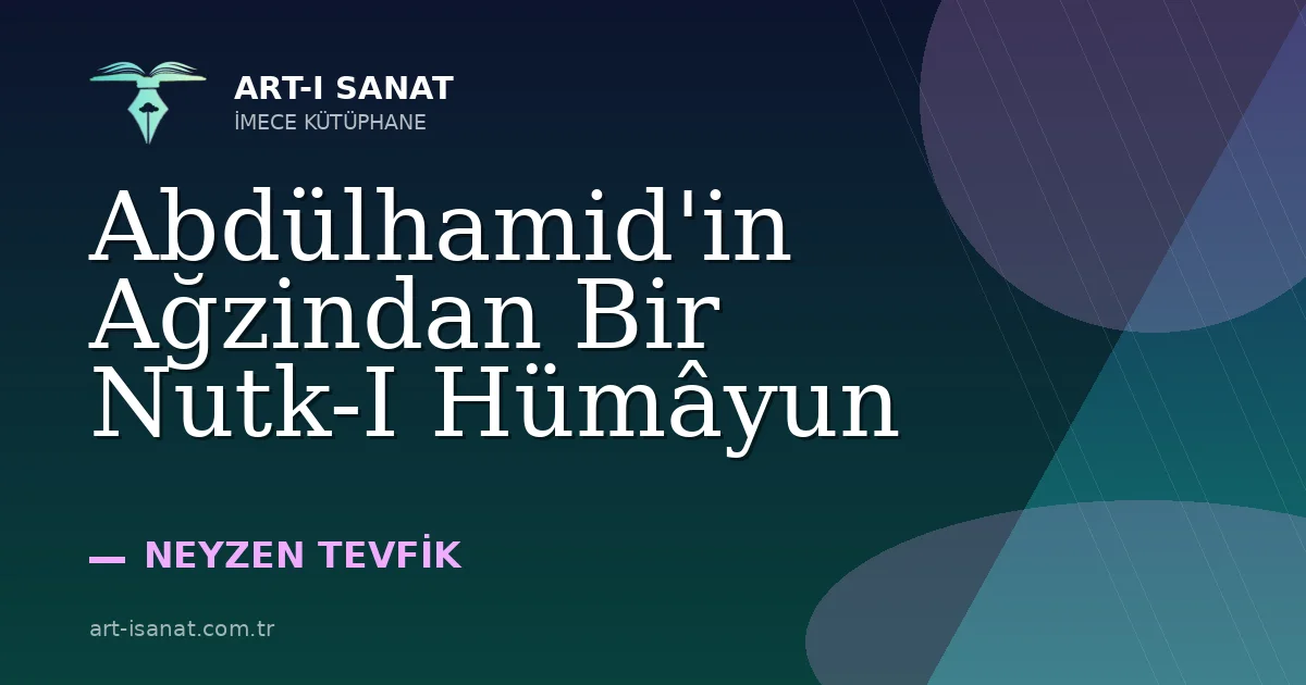 Abdülhamid'in Ağzindan Bir Nutk-I Hümâyun