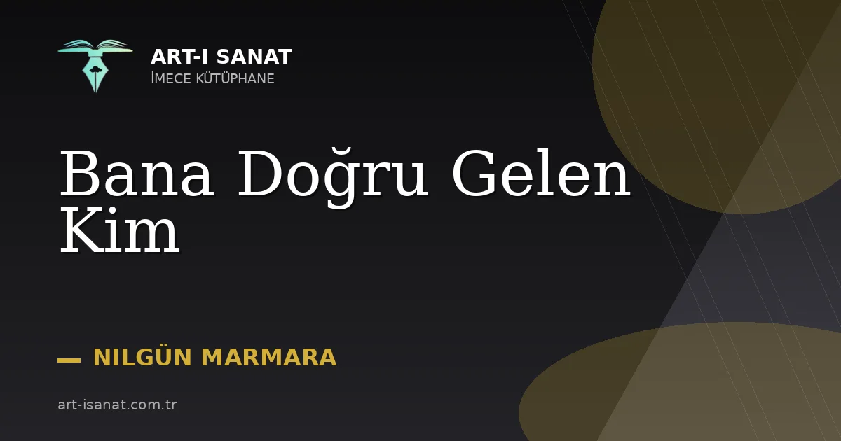Bana Doğru Gelen Kim