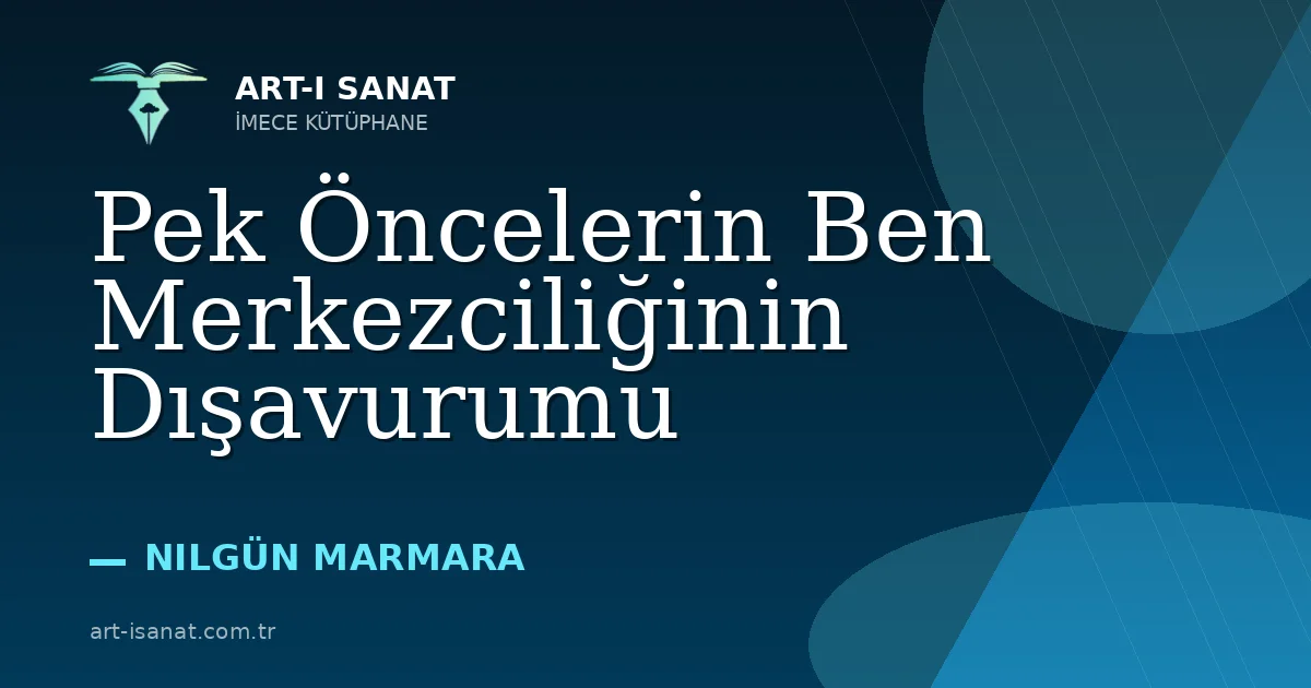 Pek Öncelerin Ben Merkezciliğinin Dışavurumu