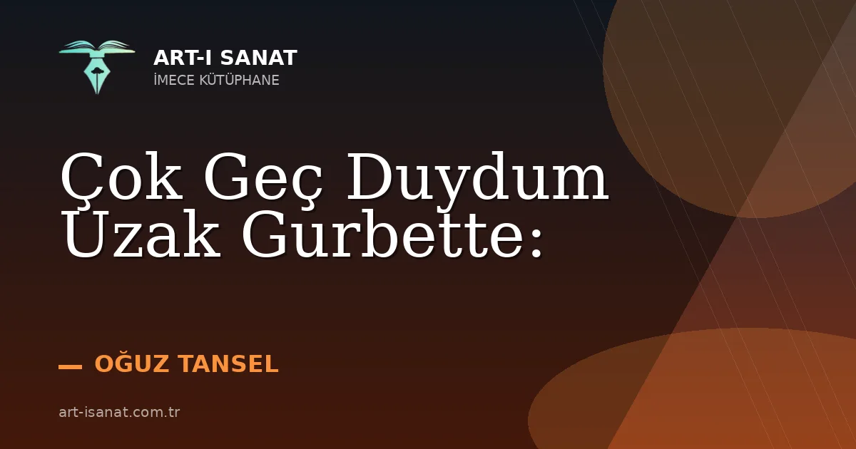 Çok Geç Duydum Uzak Gurbette:
