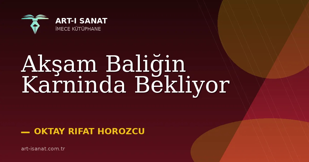 Akşam Baliğin Karninda Bekliyor