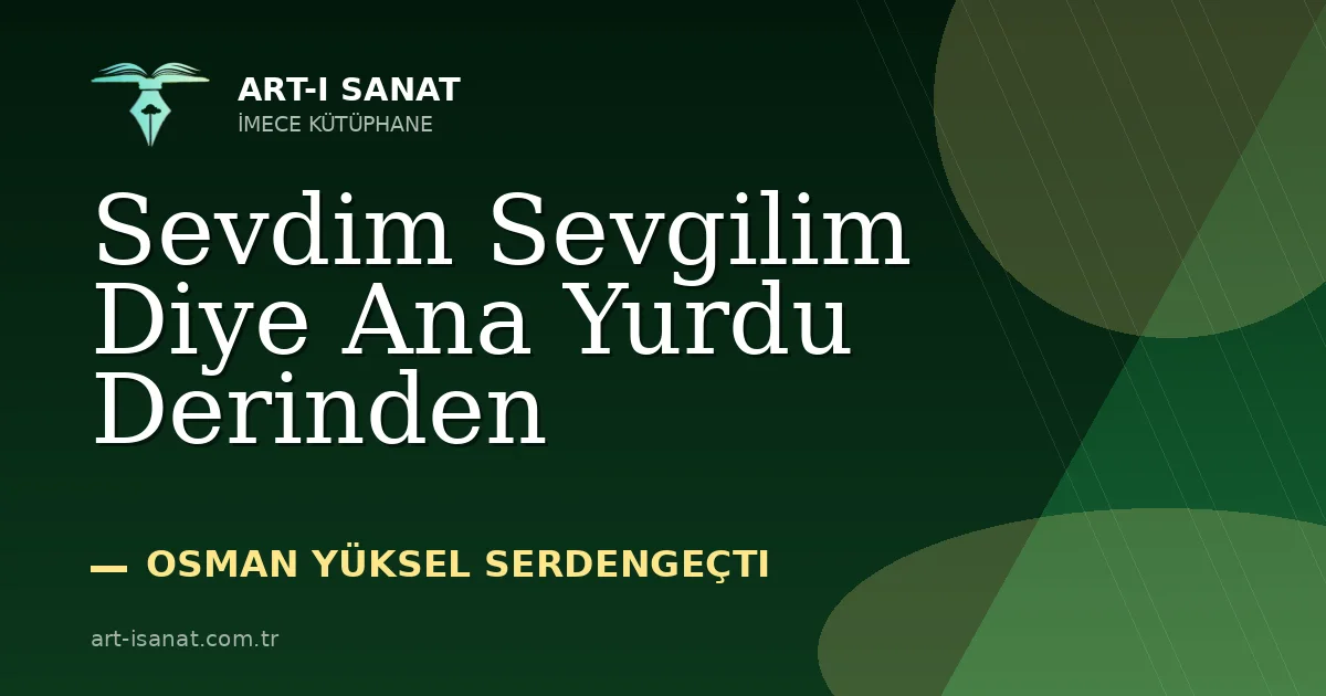 Sevdim Sevgilim Diye Ana Yurdu Derinden