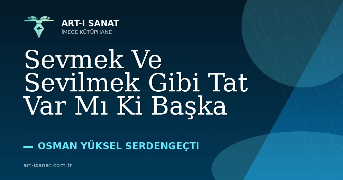 Sevmek Ve Sevilmek Gibi Tat Var Mı Ki Başka