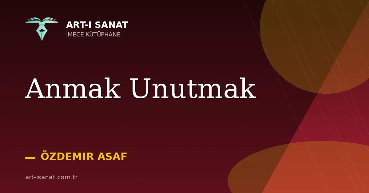 Anmak Unutmak
