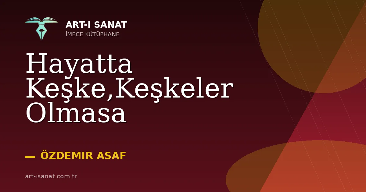 Hayatta Keşke,Keşkeler Olmasa