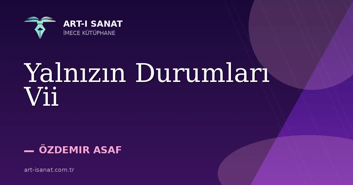 Yalnızın Durumları Vii