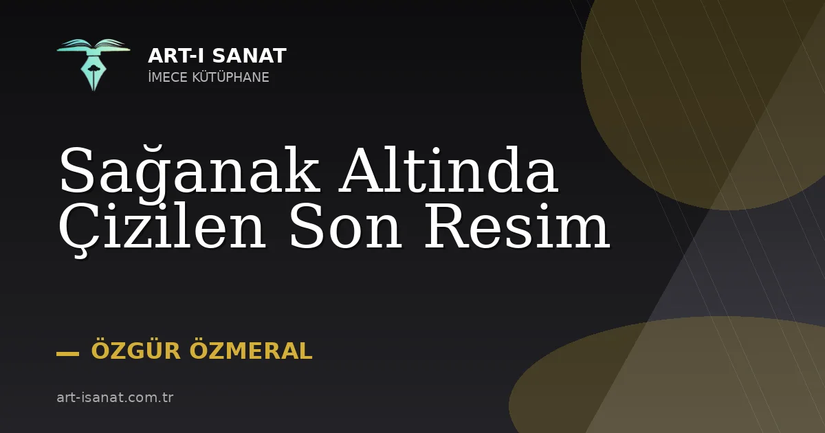 Sağanak Altinda Çizilen Son Resim