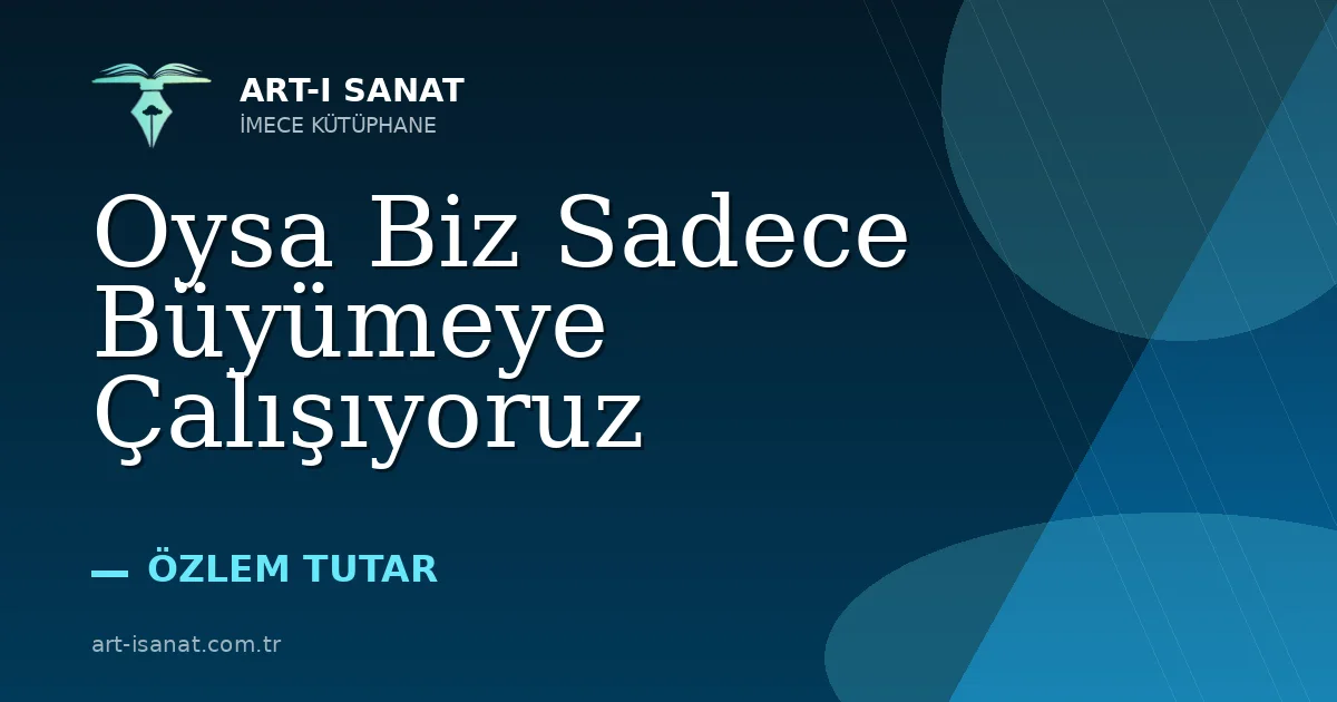 Oysa Biz Sadece Büyümeye Çalışıyoruz
