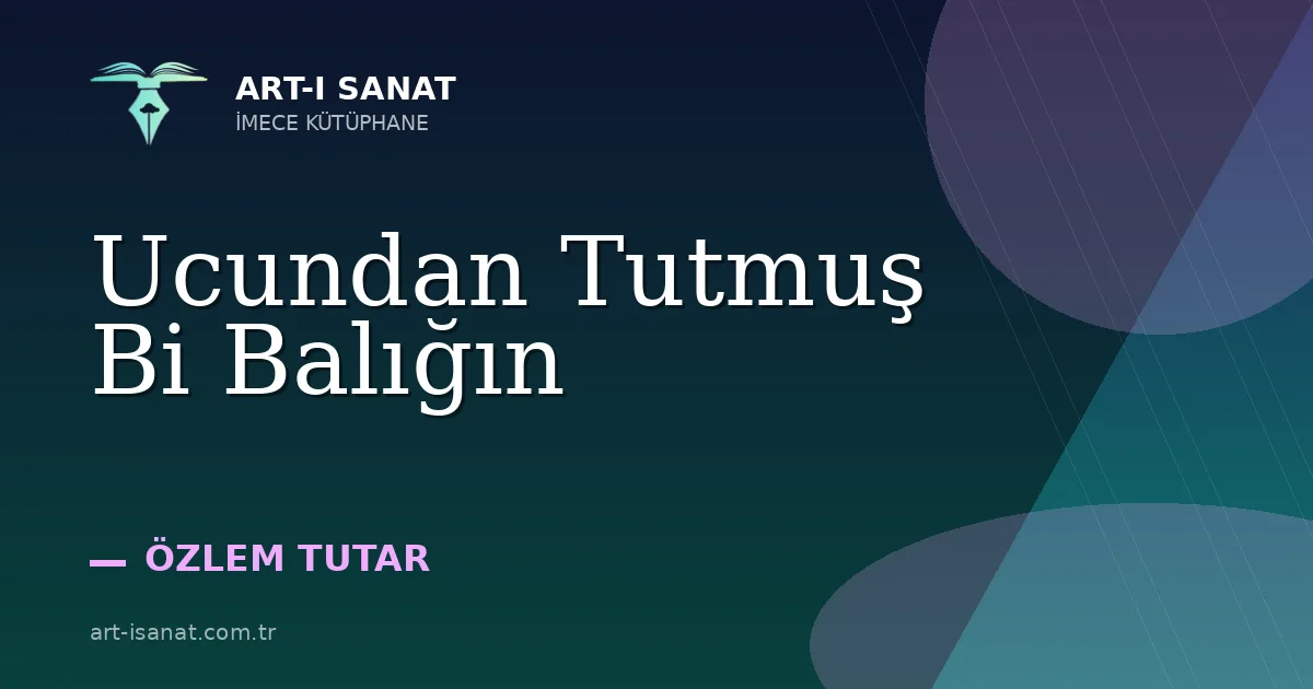 Ucundan Tutmuş Bi Balığın