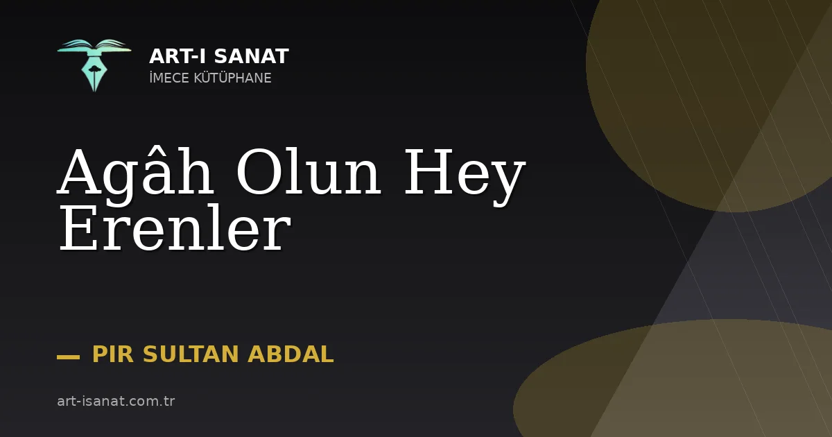 Agâh Olun Hey Erenler
