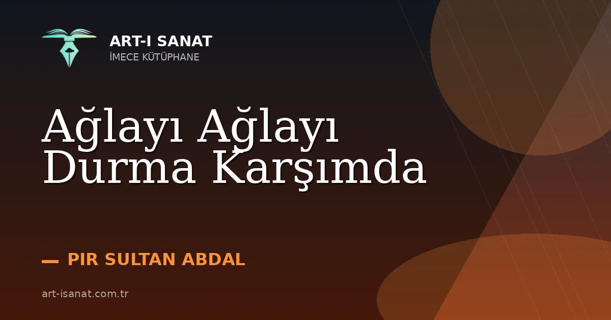 Ağlayı Ağlayı Durma Karşımda