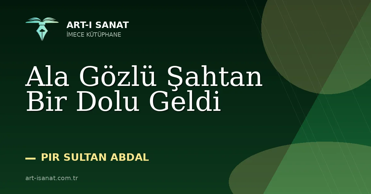 Ala Gözlü Şahtan Bir Dolu Geldi