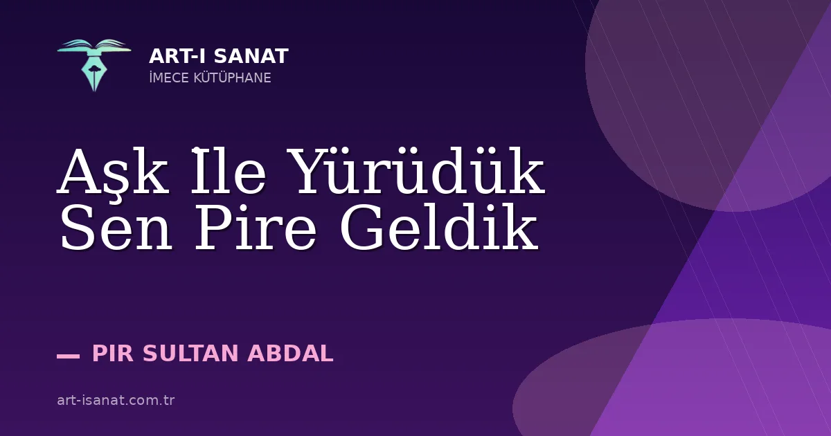 Aşk İle Yürüdük Sen Pire Geldik