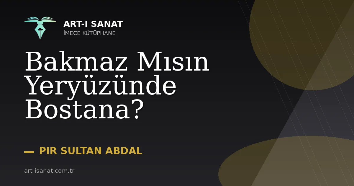 Bakmaz Mısın Yeryüzünde Bostana?