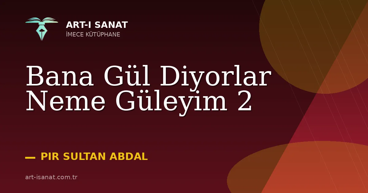 Bana Gül Diyorlar Neme Güleyim 2
