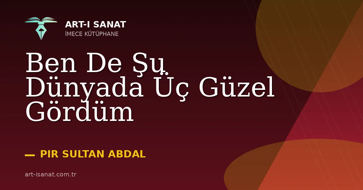 Ben De Şu Dünyada Üç Güzel Gördüm