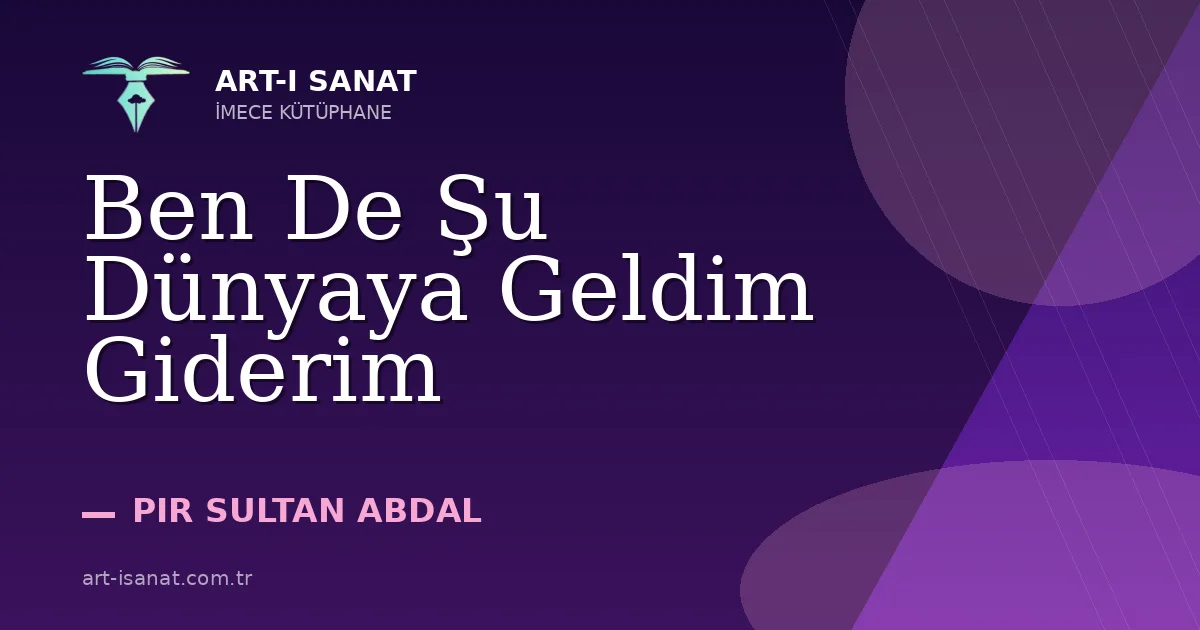 Ben De Şu Dünyaya Geldim Giderim
