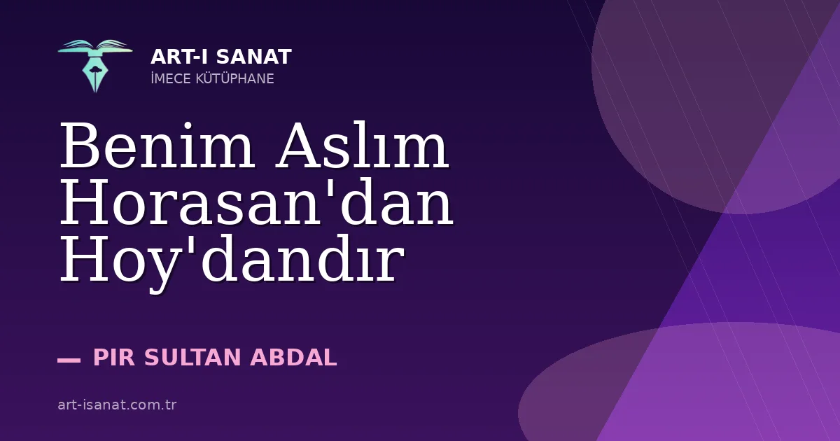 Benim Aslım Horasan'dan Hoy'dandır