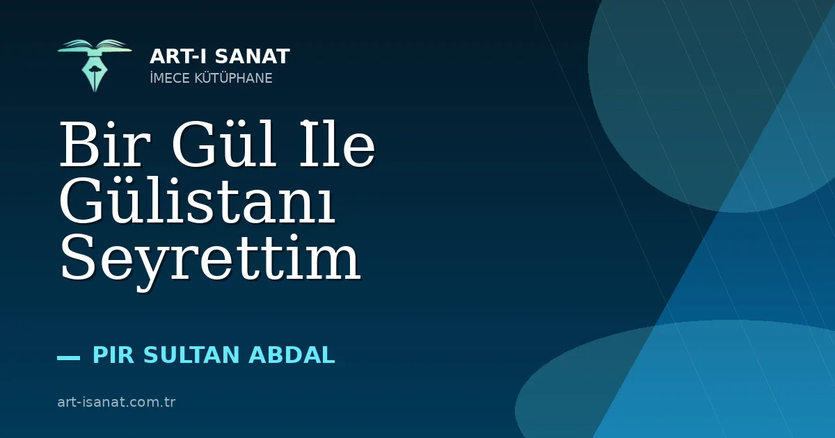 Bir Gül İle Gülistanı Seyrettim