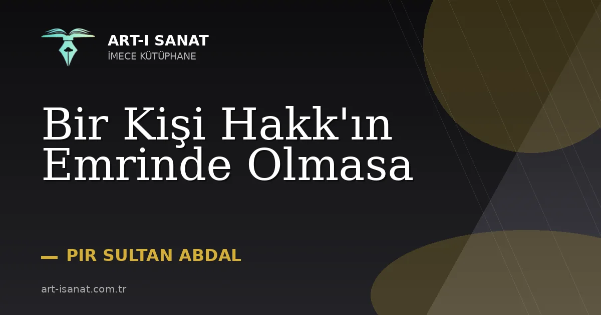Bir Kişi Hakk'ın Emrinde Olmasa