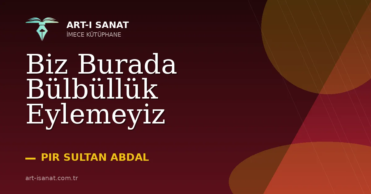 Biz Burada Bülbüllük Eylemeyiz