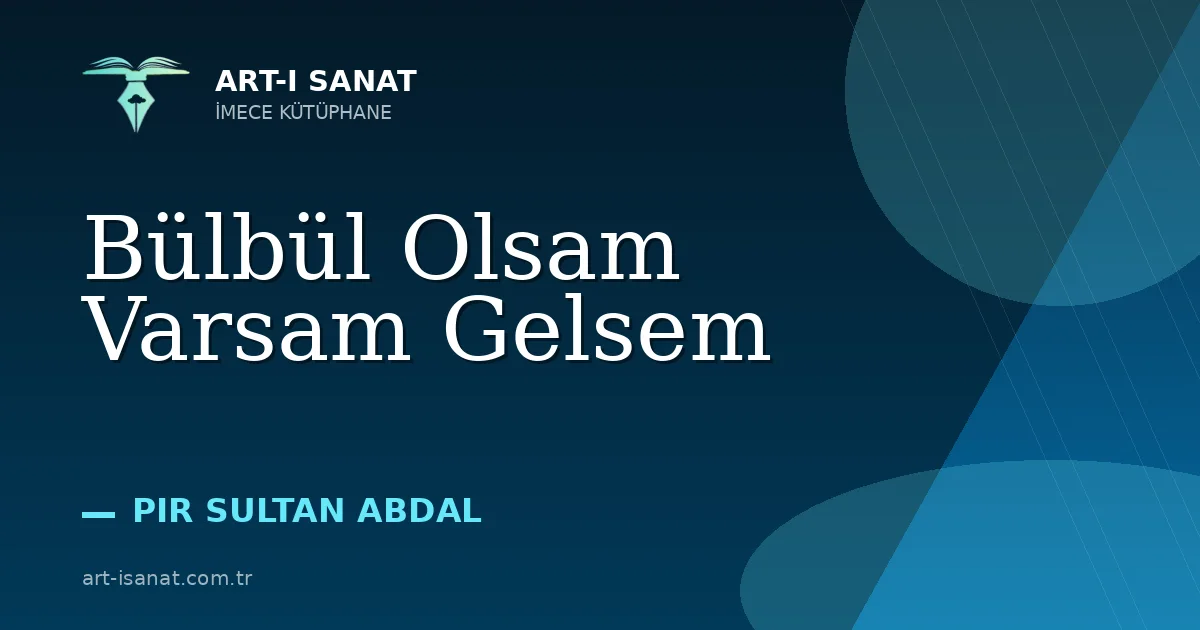 Bülbül Olsam Varsam Gelsem