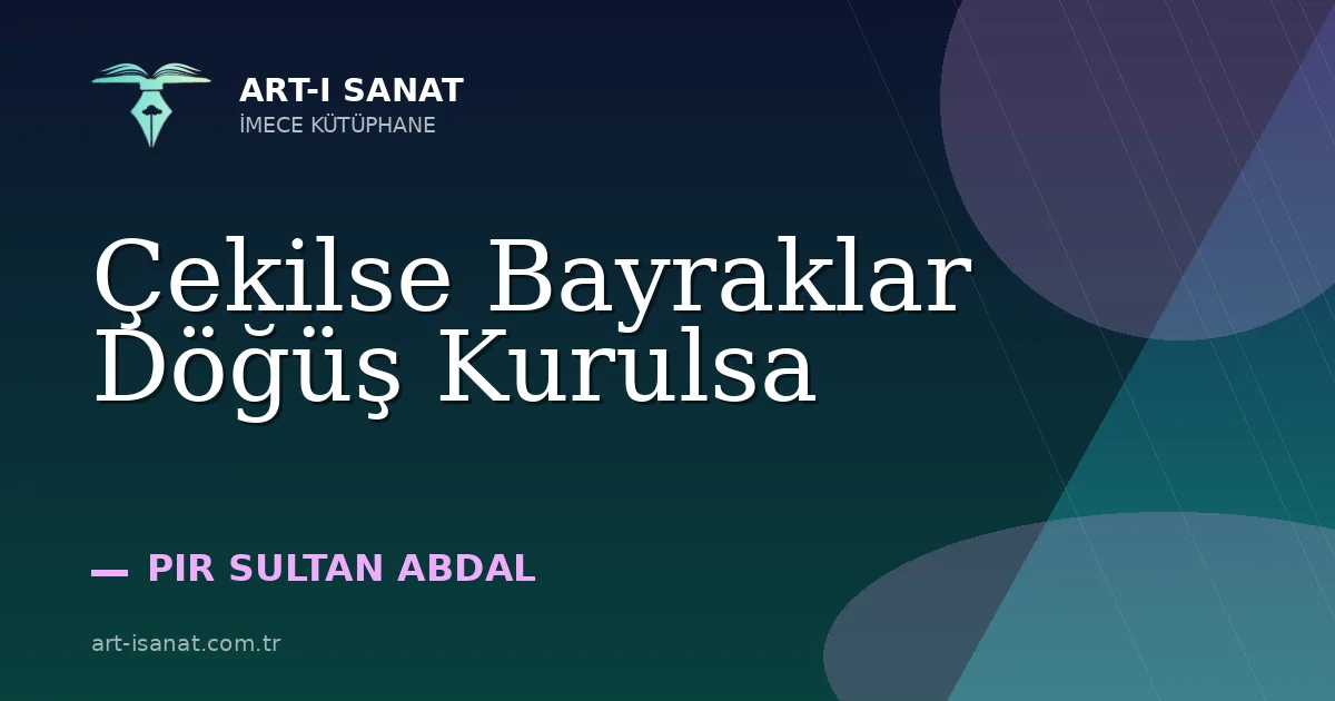 Çekilse Bayraklar Döğüş Kurulsa