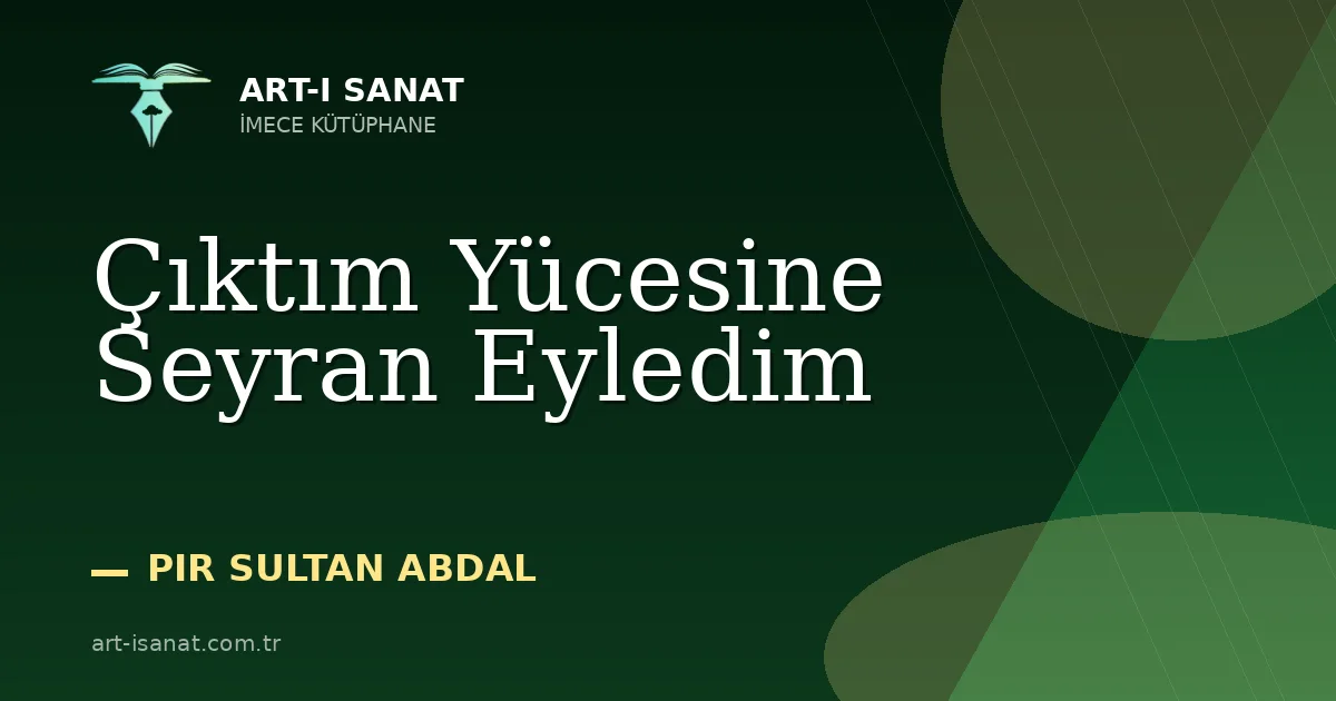 Çıktım Yücesine Seyran Eyledim