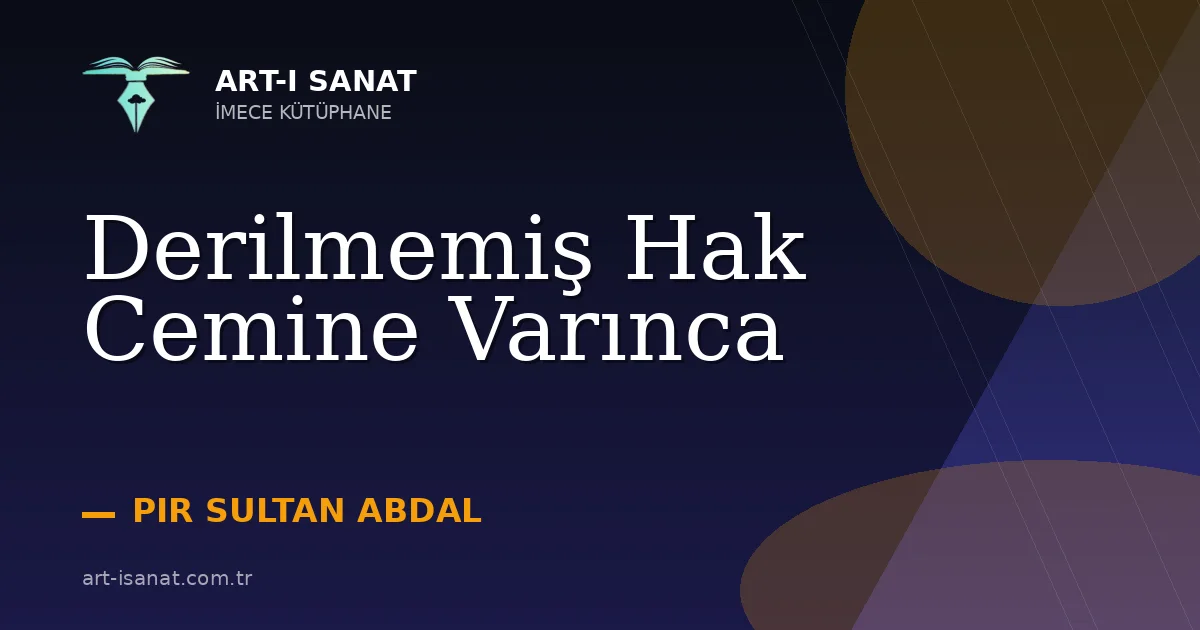 Derilmemiş Hak Cemine Varınca