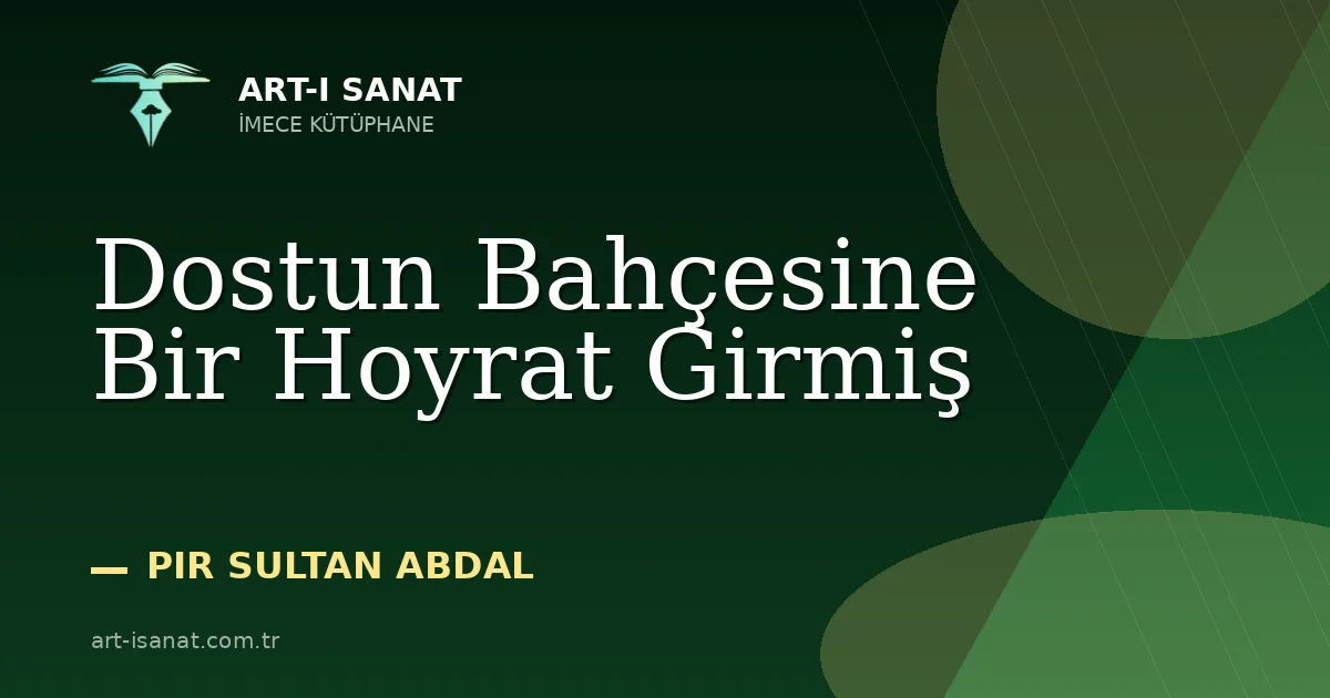 Dostun Bahçesine Bir Hoyrat Girmiş