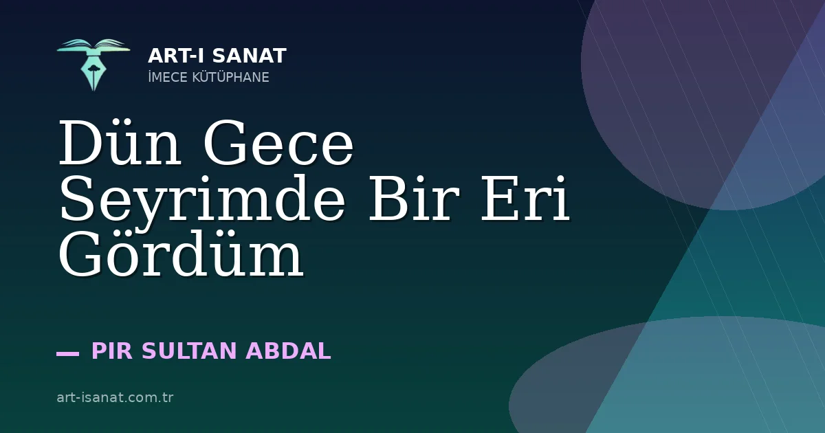 Dün Gece Seyrimde Bir Eri Gördüm