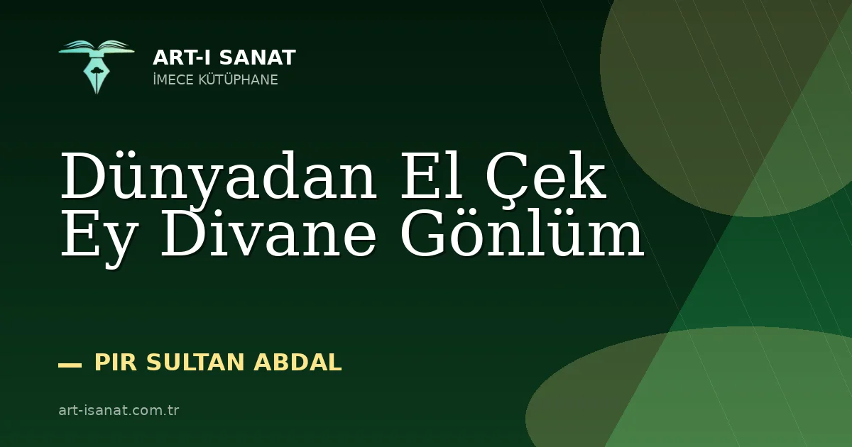 Dünyadan El Çek Ey Divane Gönlüm