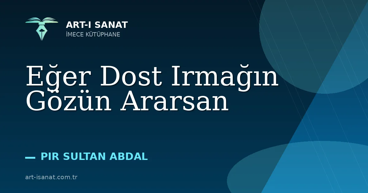 Eğer Dost Irmağın Gözün Ararsan