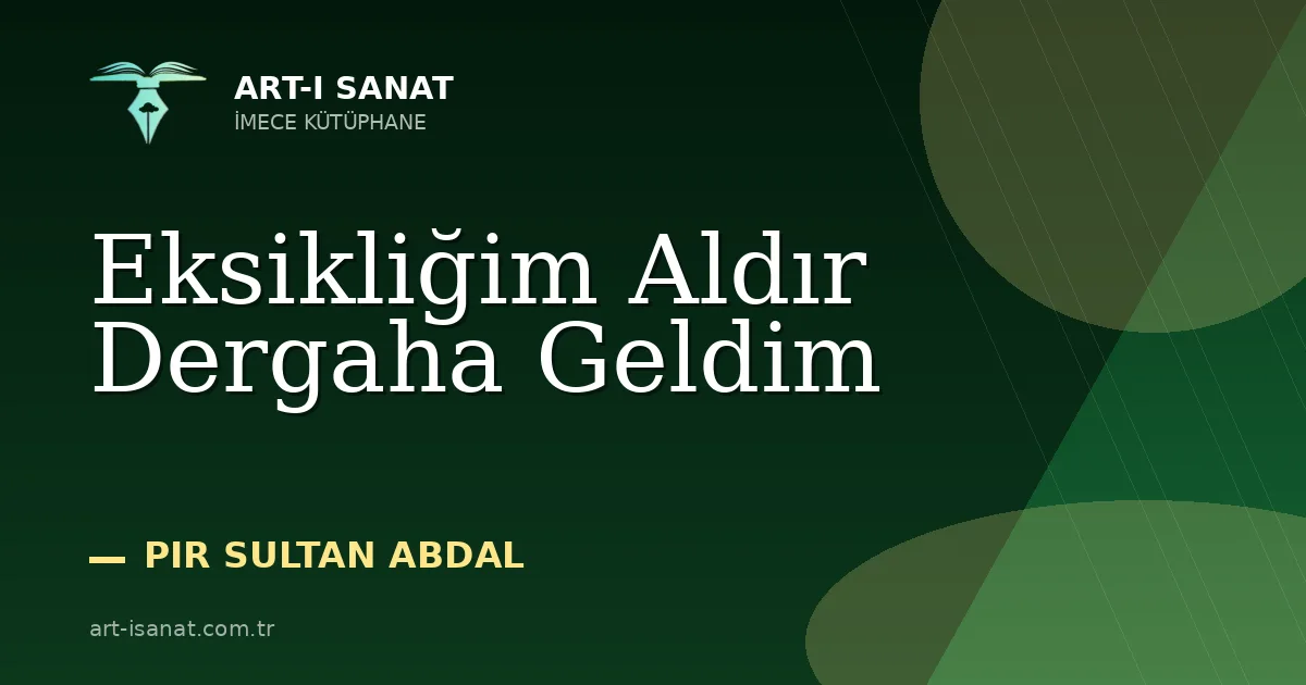 Eksikliğim Aldır Dergaha Geldim
