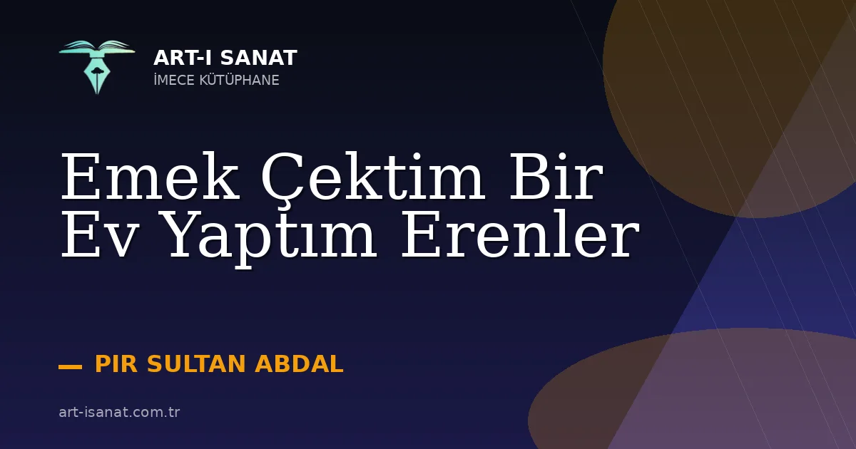 Emek Çektim Bir Ev Yaptım Erenler