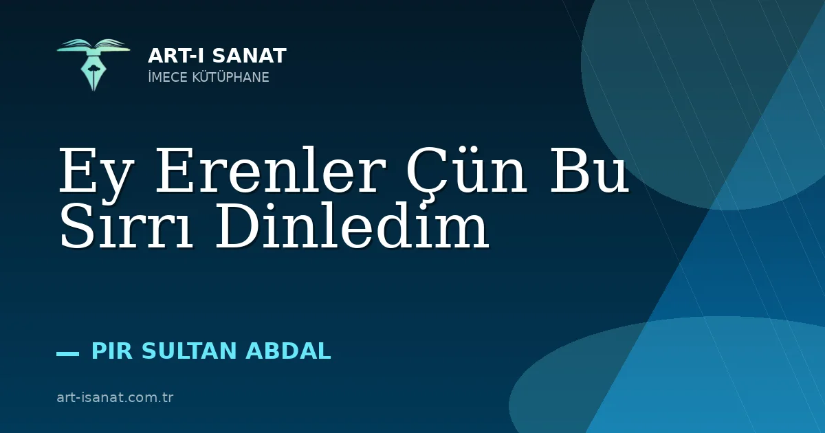 Ey Erenler Çün Bu Sırrı Dinledim