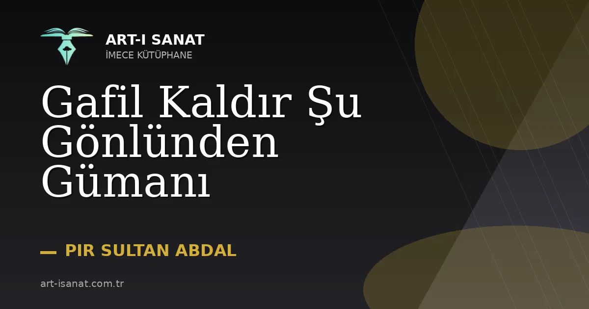 Gafil Kaldır Şu Gönlünden Gümanı