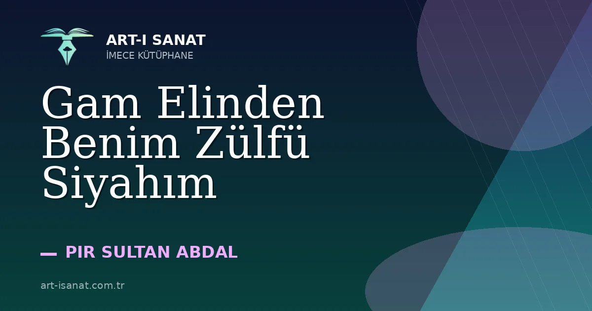 Gam Elinden Benim Zülfü Siyahım