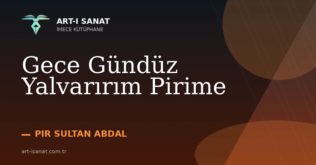 Gece Gündüz Yalvarırım Pirime