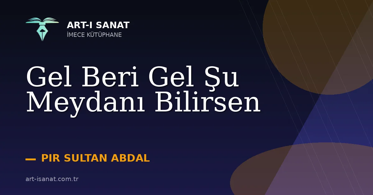 Gel Beri Gel Şu Meydanı Bilirsen