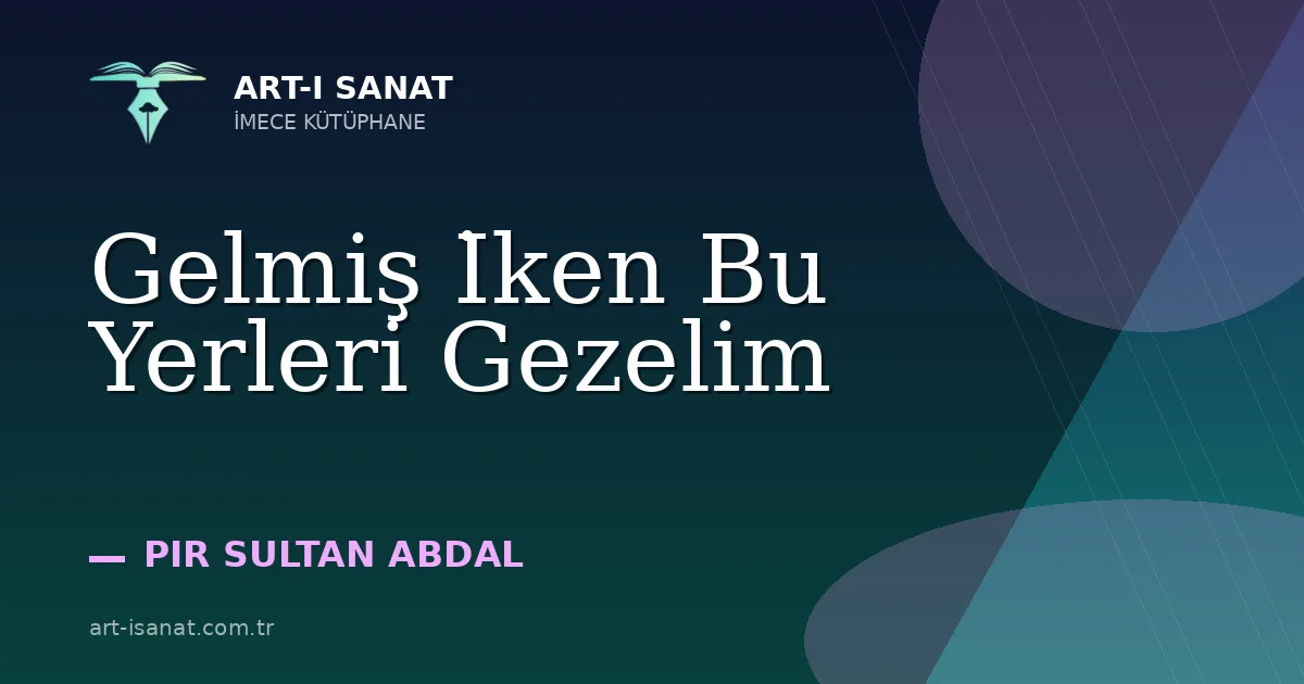 Gelmiş İken Bu Yerleri Gezelim