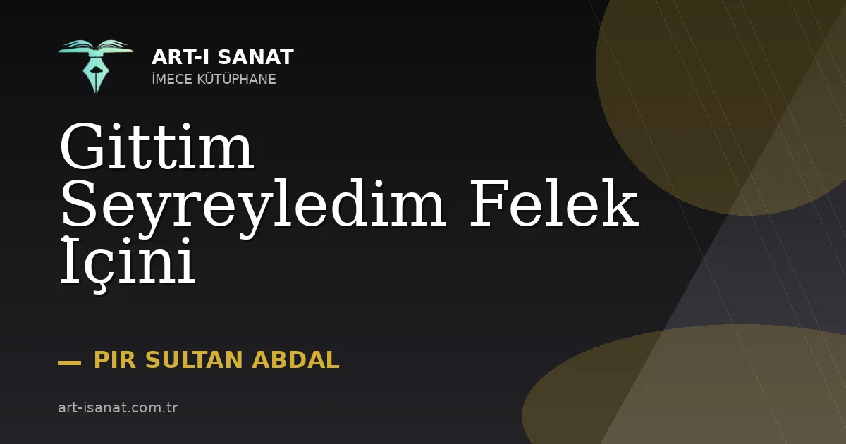 Gittim Seyreyledim Felek İçini