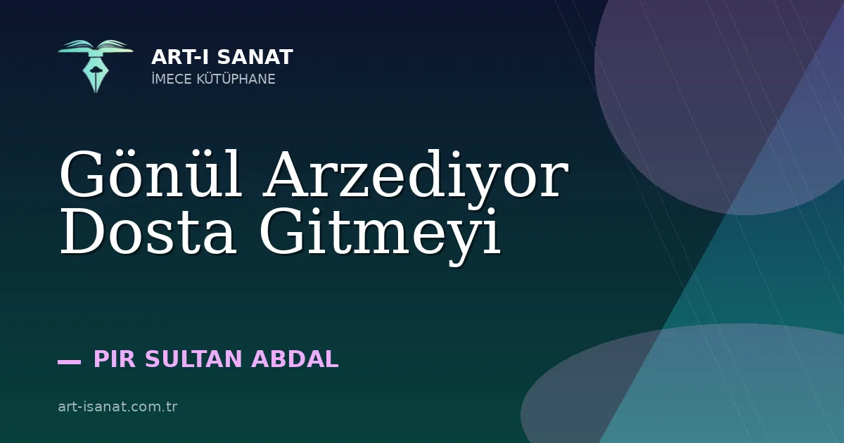 Gönül Arzediyor Dosta Gitmeyi