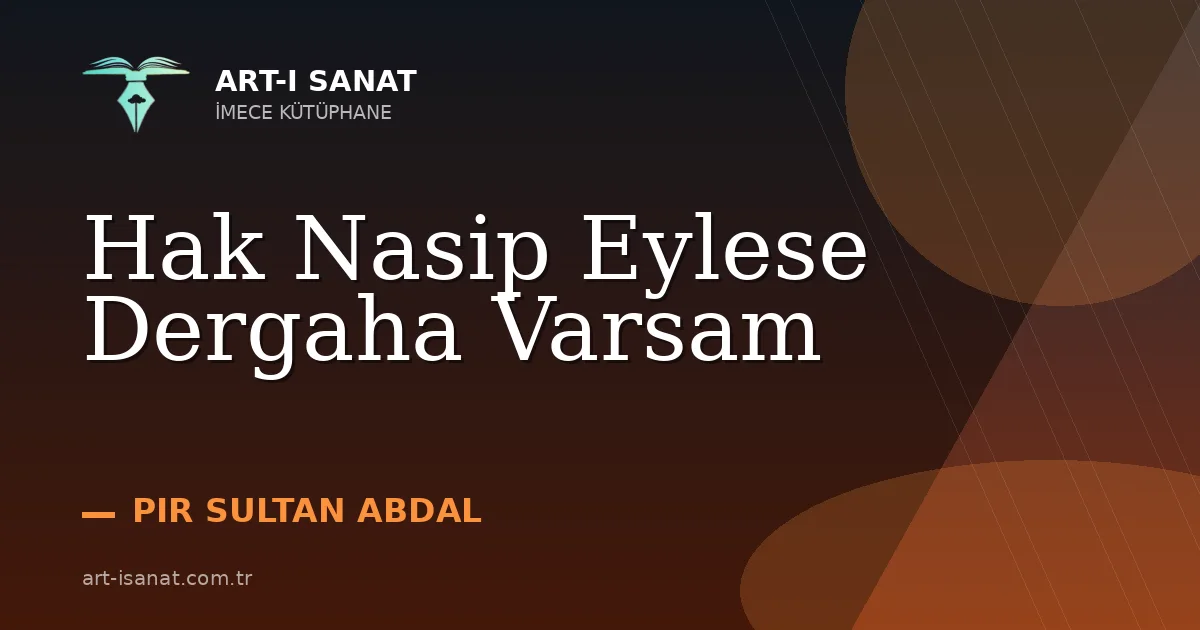 Hak Nasip Eylese Dergaha Varsam