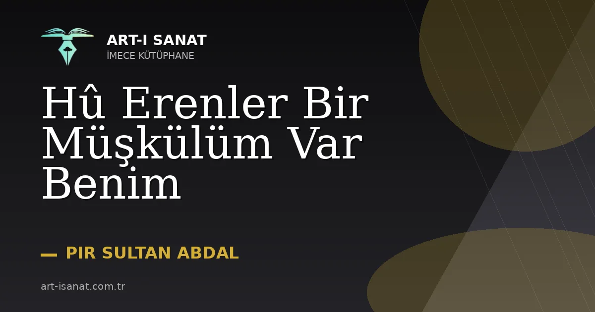 Hû Erenler Bir Müşkülüm Var Benim